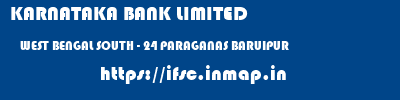 KARNATAKA BANK LIMITED  WEST BENGAL SOUTH - 24 PARAGANAS BARUIPUR   ifsc code